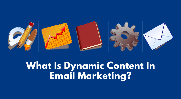 What Is Dynamic Content In Email Marketing?