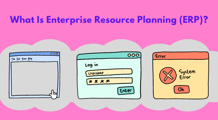 What Is Enterprise Resource Planning (ERP)?