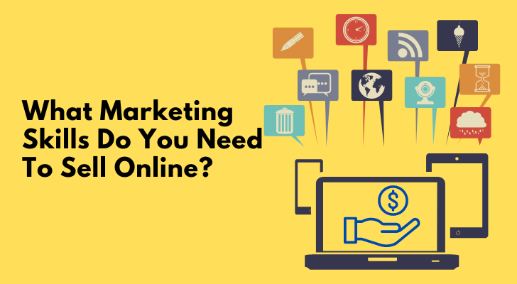 What Marketing Skills Do You Need To Sell Online?