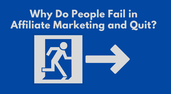 Why Do People Fail in Affiliate Marketing and Quit?