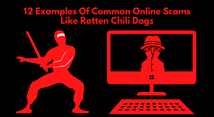 12 Examples Of Common Online Scams Like Rotten Chili Dogs