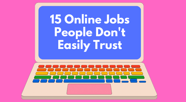 15 Online Jobs People Don't Easily Trust