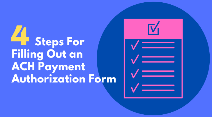 4 Steps For Filling Out an ACH Payment Authorization Form