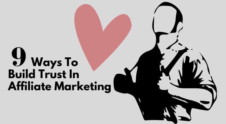 9 Ways To Build Trust In Affiliate Marketing