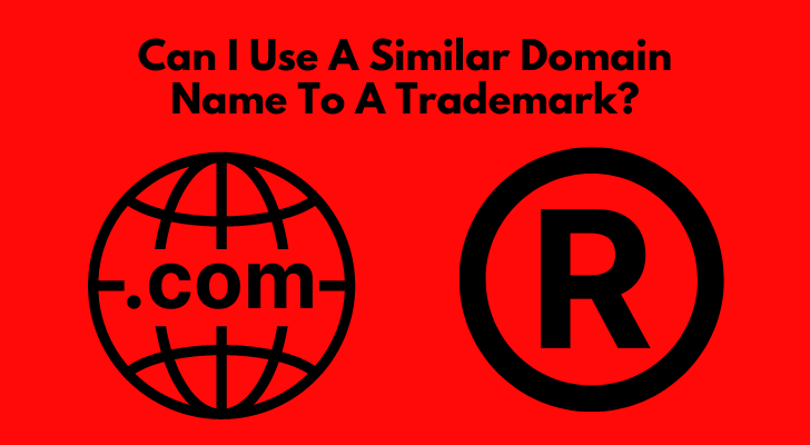 Can I Use A Similar Domain Name To A Trademark?