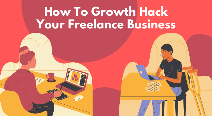 How To Growth Hack Your Freelance Business