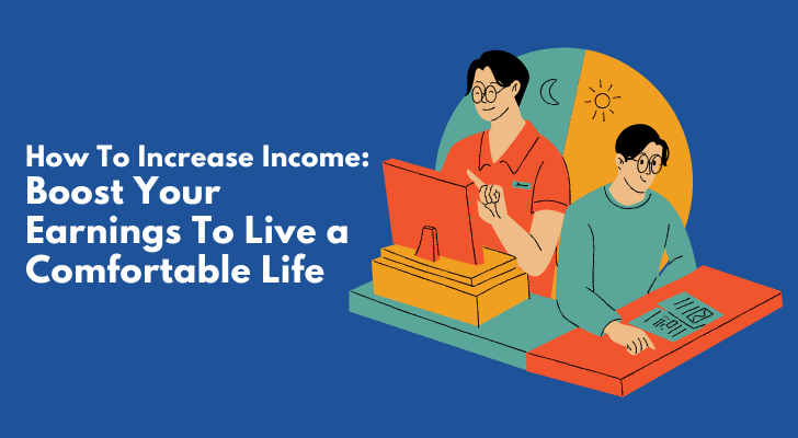 How to increase income - Boost your earnings to live a comfortable life