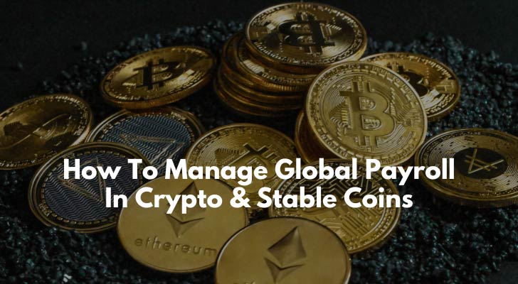 How To Manage Global Payroll In Crypto and Stable Coins