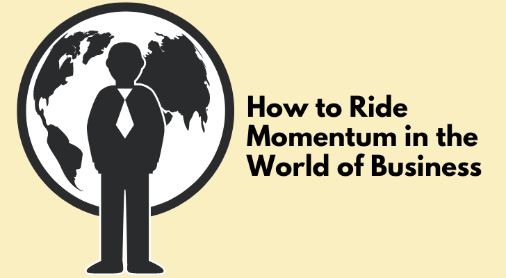 How to Ride Momentum in the World of Business