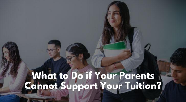 What to Do if Your Parents Cannot Support Your Tuition?