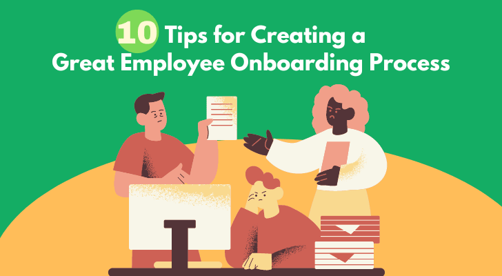 10 Tips for Creating a Great Employee Onboarding Process