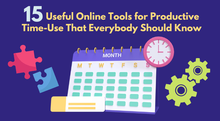 15 Useful Online Tools for Productive Time-Use That Everybody Should Know