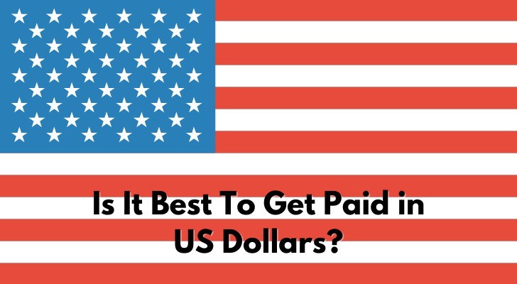 Is It Best To Get Paid in US Dollars?