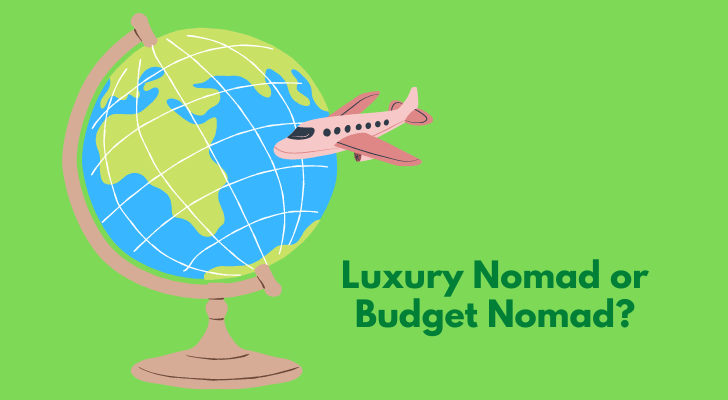 Luxury Nomad or Budget Nomad?