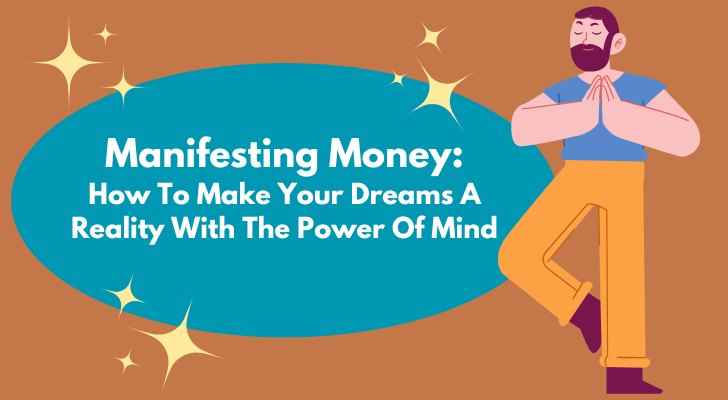 Manifesting Money: How To Make Your Dreams A Reality With The Power Of Mind