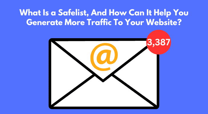 What Is a Safelist, And How Can It Help You Generate More Traffic To Your Website?