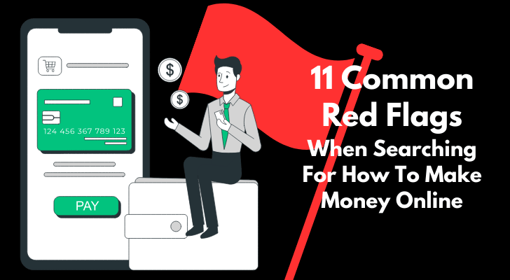 11 Common Red Flags When Searching For How To Make Money Online