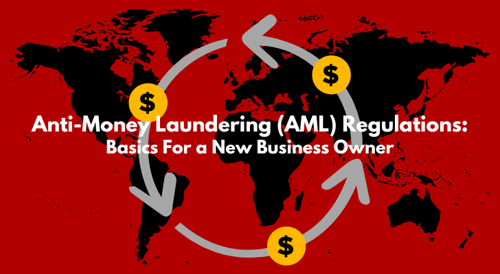 Anti Money Laundering AML Regulations Basics For a New Business Owner