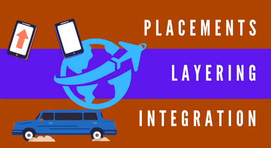 Placements, Layering, Integration