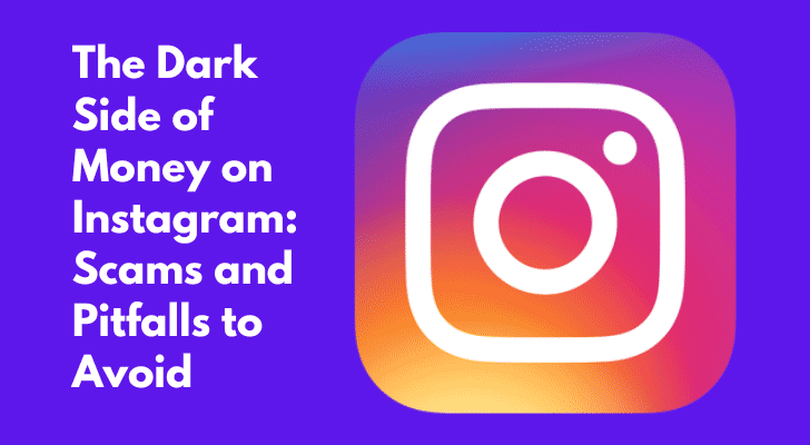The Dark Side of Money on Instagram: Scams and Pitfalls to Avoid