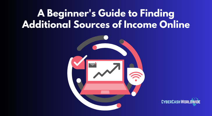 A Beginner’s Guide to Finding Additional Sources of Income Online