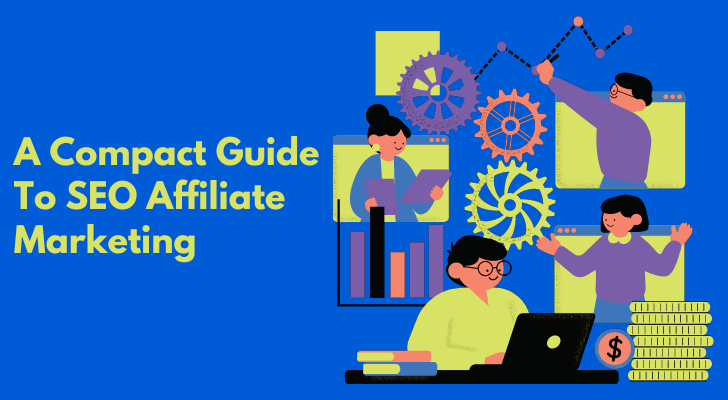 A Compact Guide To SEO Affiliate Marketing