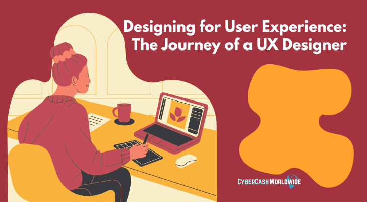 Designing for User Experience: The Journey of a UX Designer