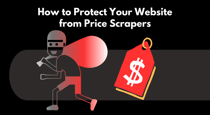 How to Protect Your Website from Price Scrapers