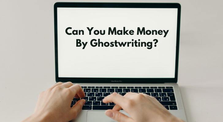 Can You Make Money By Ghostwriting?