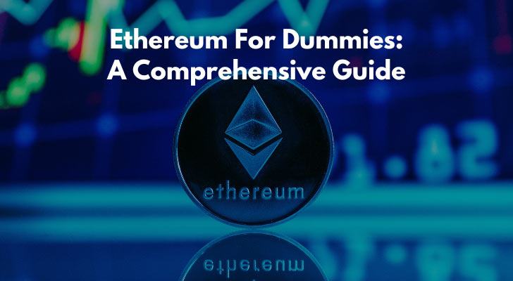 Ethereum For Dummies: A Comprehensive Guide