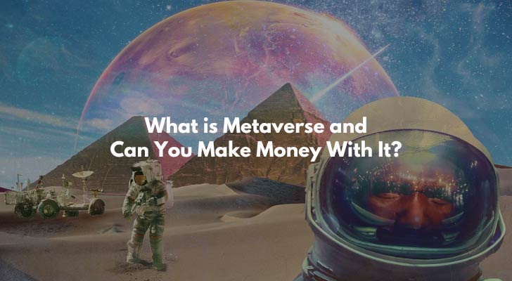 What is Metaverse and Can You Make Money With It?