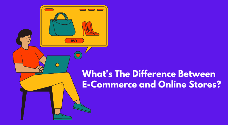 What's The Difference Between E-Commerce and Online Stores?