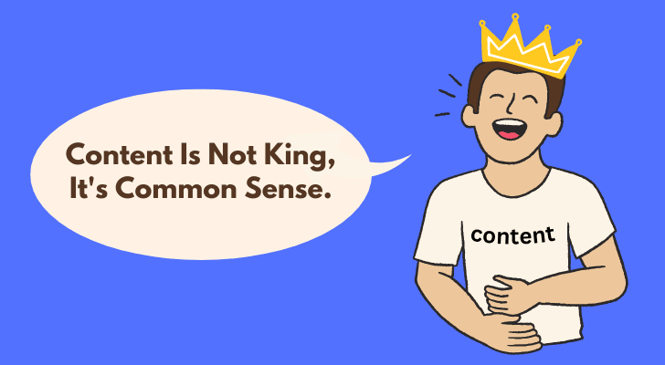 Content Is Not King Its Common Sense