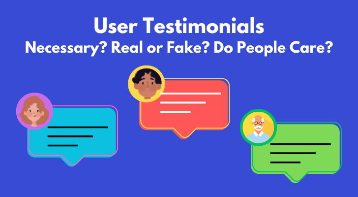 User Testimonials Necessary Real or Fake Do People Care