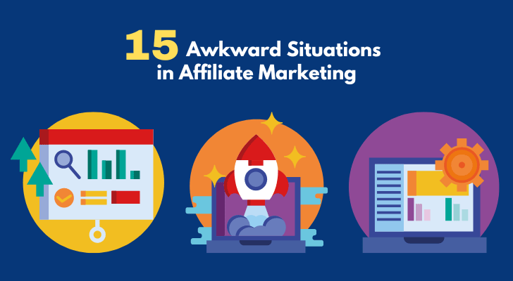 15 Awkward Situations in Affiliate Marketing