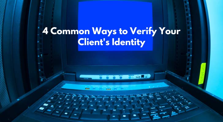 4 Common Ways to Verify Your Client's Identity