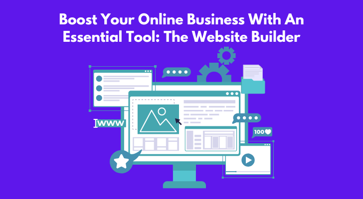 Boost Your Online Business With An Essential Tool: The Website Builder