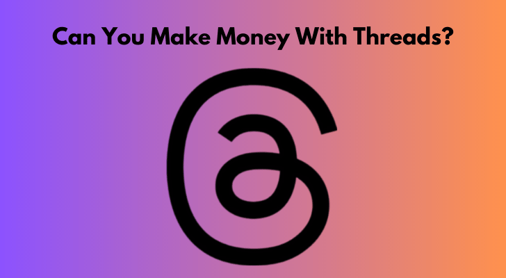 Can You Make Money With Threads?