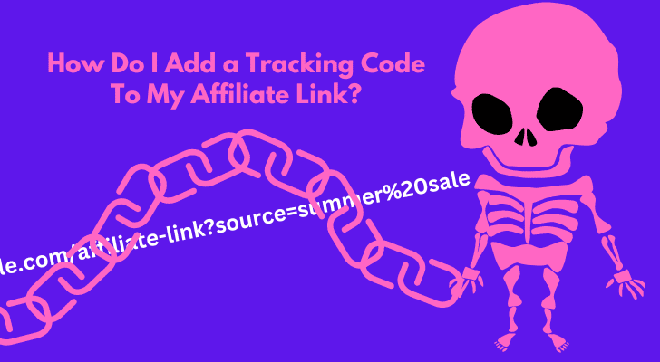 How Do I Add a Tracking Code To My Affiliate Link?