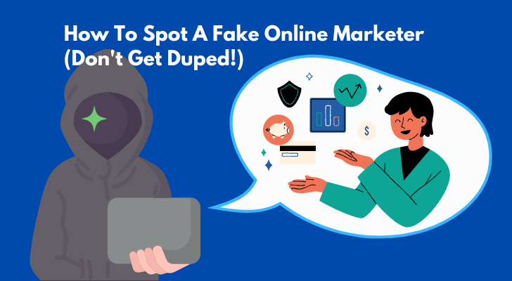 How To Spot A Fake Online Marketer - Don't Get Duped!