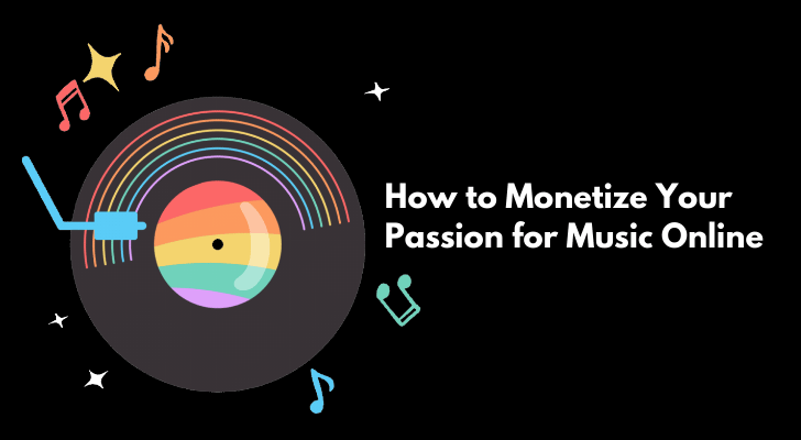 How to Monetize Your Passion for Music Online