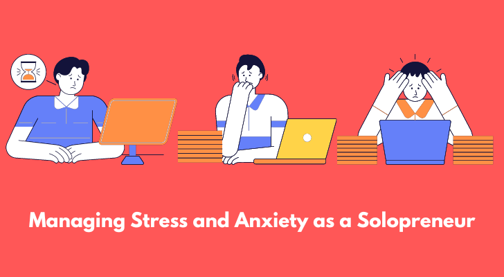 Managing Stress and Anxiety as a Solopreneur