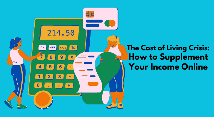 The Cost of Living Crisis: How to Supplement Your Income Online