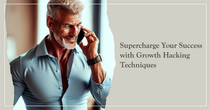 Supercharge Your Success with Growth Hacking Techniques