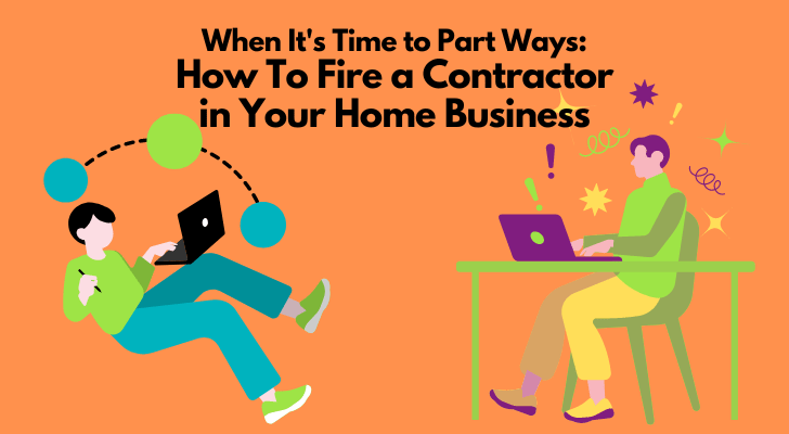 When It's Time to Part Ways: How To Fire a Contractor in Your Home Business