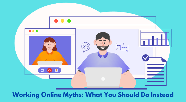 Working Online Myths: What You Should Do Instead