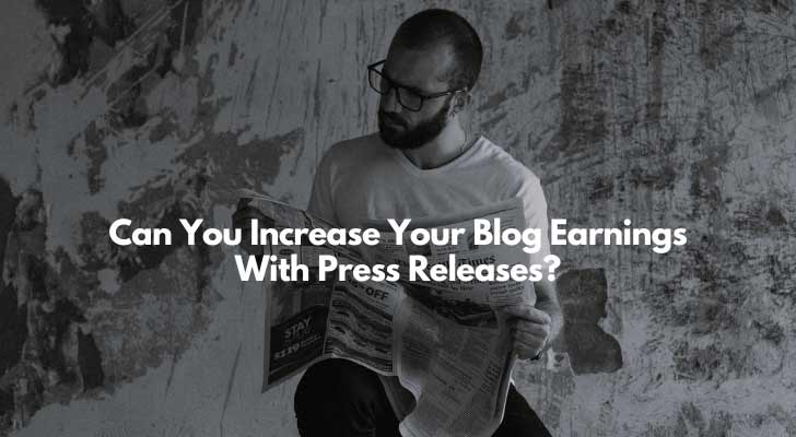 Can You Increase Your Blog Earnings With Press Releases?