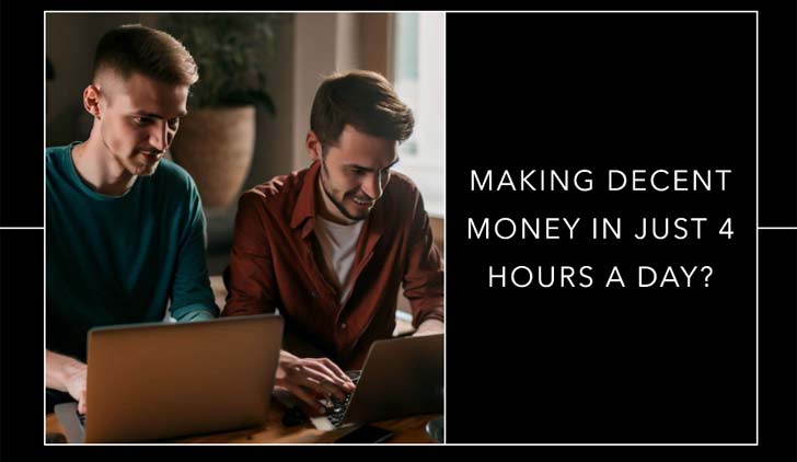 Making Decent Money in Just 4 Hours a Day? Absolutely Possible!