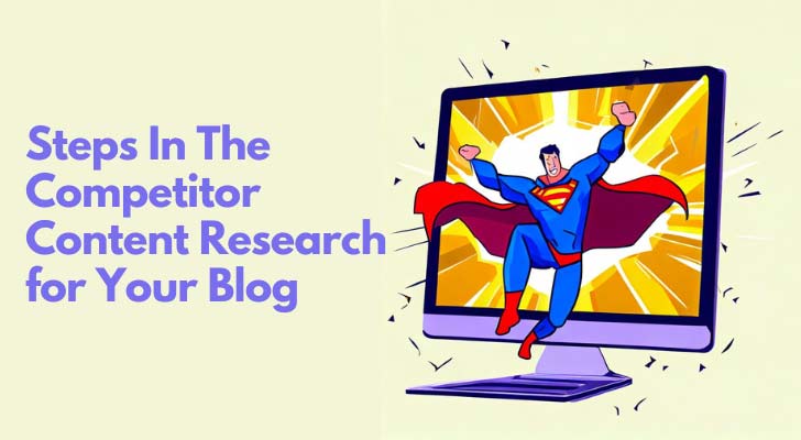 Steps In The Competitor Content Research for Your Blog
