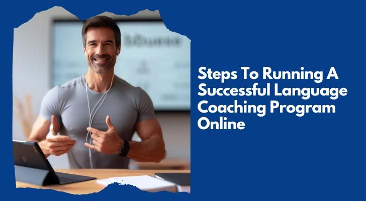 Steps To Running A Successful Language Coaching Program Online